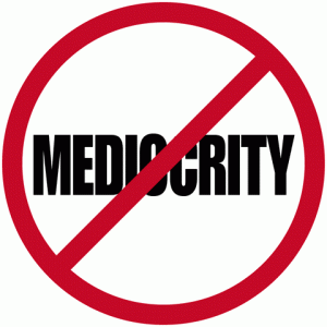 Fighting mediocrity 